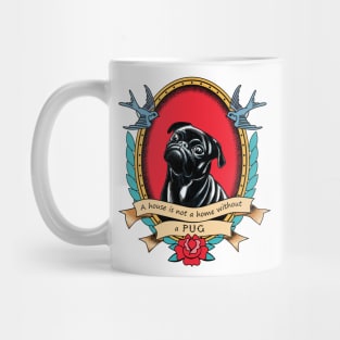 A House Is Not A Home Without A Pug Traditional Tattoo Style Mug